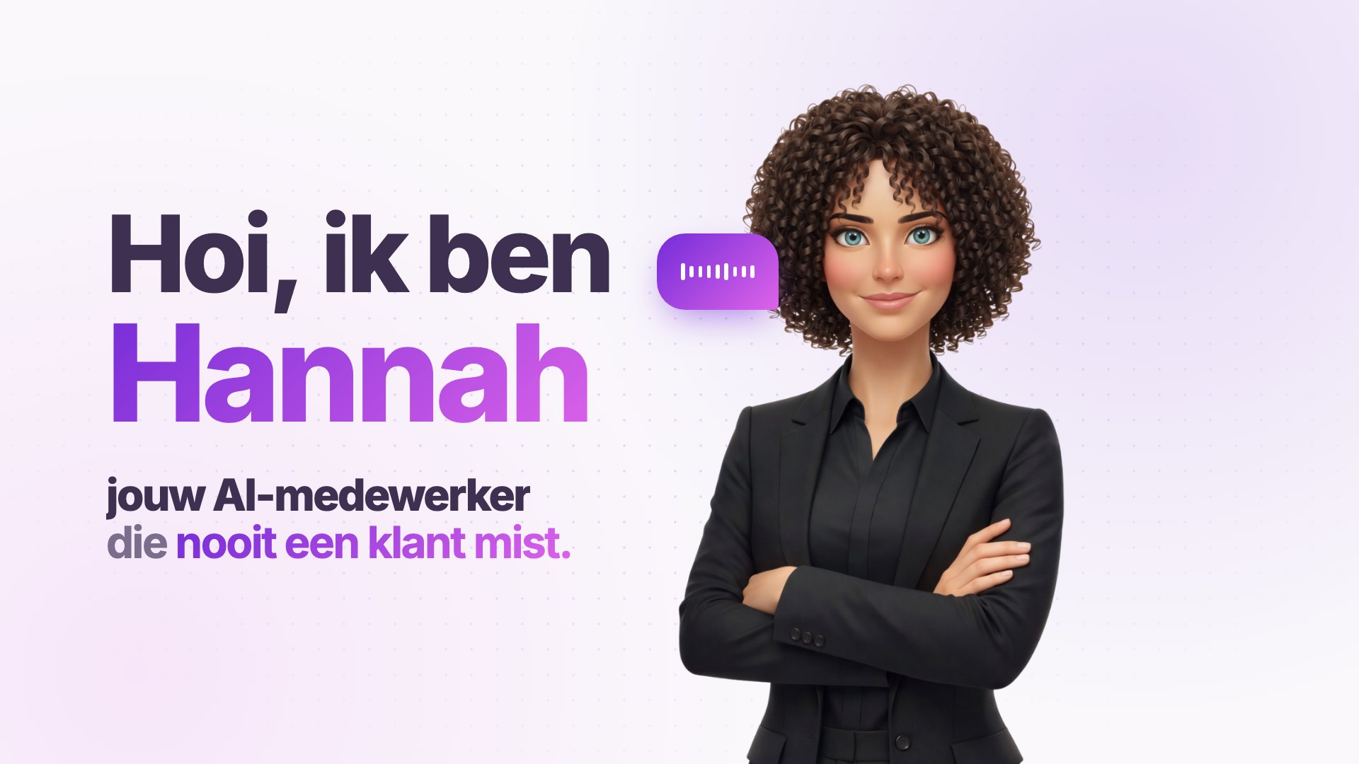Hannah, jouw AI-medewerker die nooit een klant mist